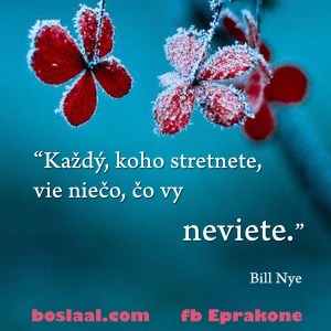 kazdy, koho stretnete