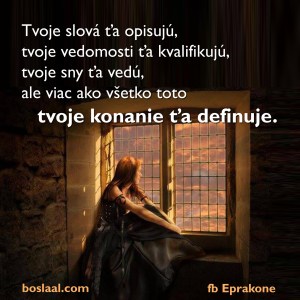 tvoje konanie ta definuje